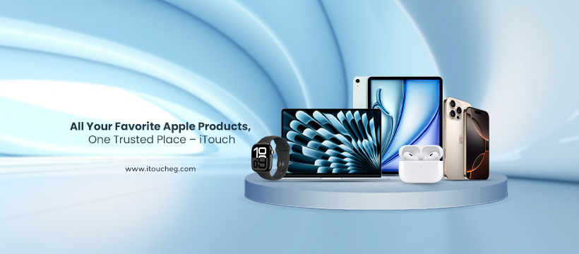 iTouch Stores - iTouch Stores Apple devices you will find all & accessories you need iPhone , iPad , MacBook , Apple watch or AirPods - iTouch is Your Apple Choice